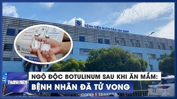 Bệnh nhân ngộ độc botulinum sau khi ăn mắm đã tử vong