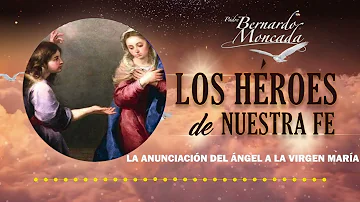 La Anunciación del Ángel a la Virgen María  - Lunes 25 de Marzo - @PadreBernardoMoncada