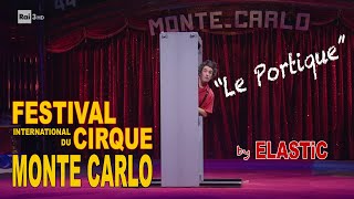 ELASTIC - « LE PORTIQUE » - Festival du Cirque de MONTE CARLO »