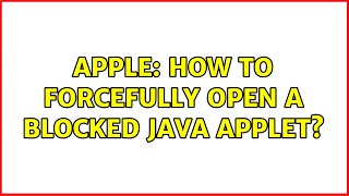 Apple: How to forcefully open a blocked Java Applet?