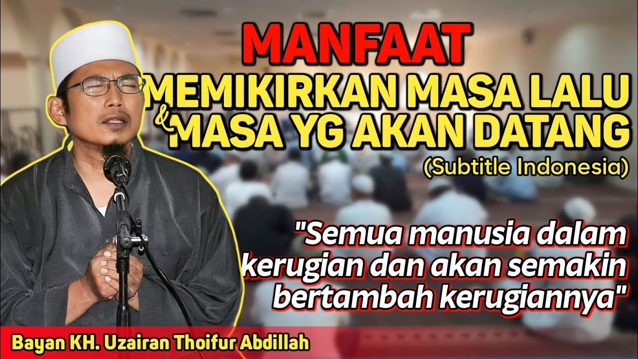 RUGI BESAR‼️ GOLONGAN ORANG YANG PALING MERUGI DI AKHIRAT | Bayan KH Uzairon Thoifur Abdillah