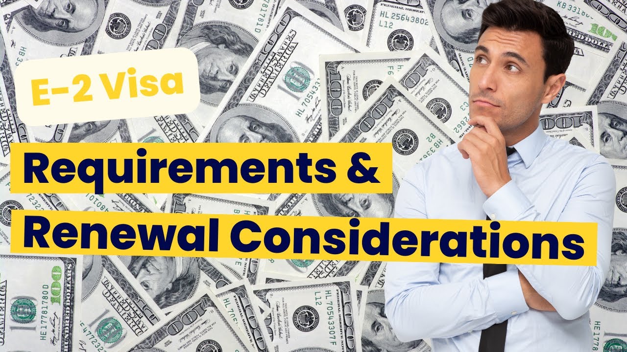 E-2 Visa Requirements & Renewal Considerations - YouTube