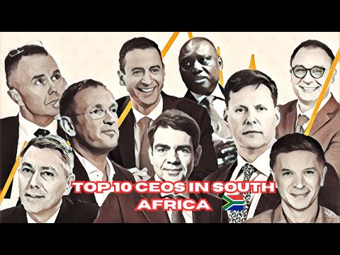 CEOs Of South Africa's Top 10 Biggest Companies: Pay and Qualifications.