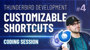 Thunderbird Development #4 -  Customizable Shortcuts (Coding Session - Part 1)