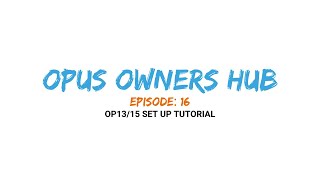 OPUS Owners HUB Ep. 16 - Hybrids (OP13/15) Set Up Tutorial