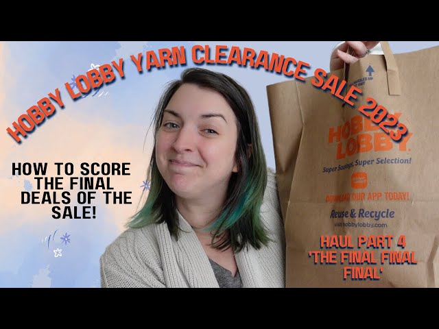 HOBBY LOBBY YARN CLEARANCE 2023 PART 4  How to get the final deals! 