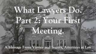 What Lawyers Do. Part 2: Your First Meeting.