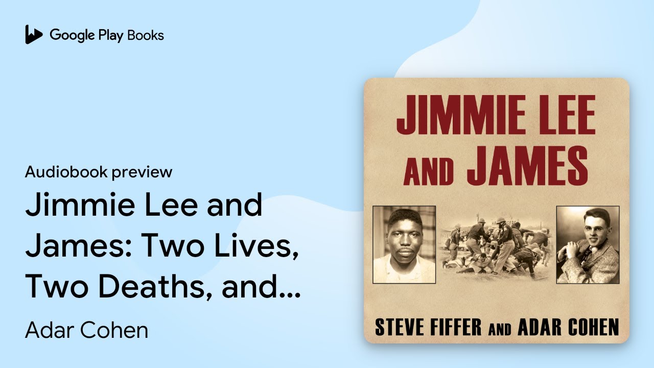 Jimmie Lee and James: Two Lives, Two Deaths,… by Adar Cohen · Audiobook preview