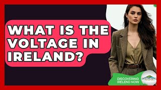 What Is The Voltage In Ireland? - Discovering Ireland Now