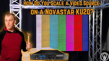 How Do You Scale a Video Source on a Novastar KU20?