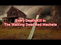 Every deathkill in the walking dead red machete 2017