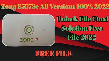 Zong E5573c All Versions 100% Unlock File Final Solution Free File 2022