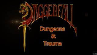 Elder Scrolls Daggerfall: Dungeons & Trauma