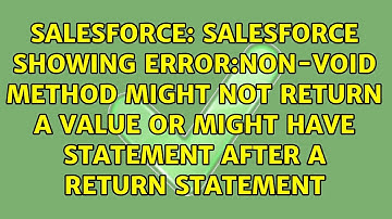 Salesforce showing error:Non-void method might not return a value