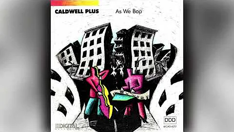 [1988] Caldwell Plus / As We Bop (Full Album)