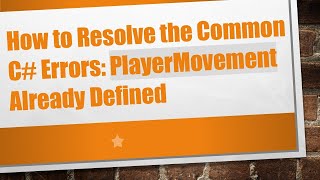 How to Resolve the Common C#  Errors: PlayerMovement Already Defined