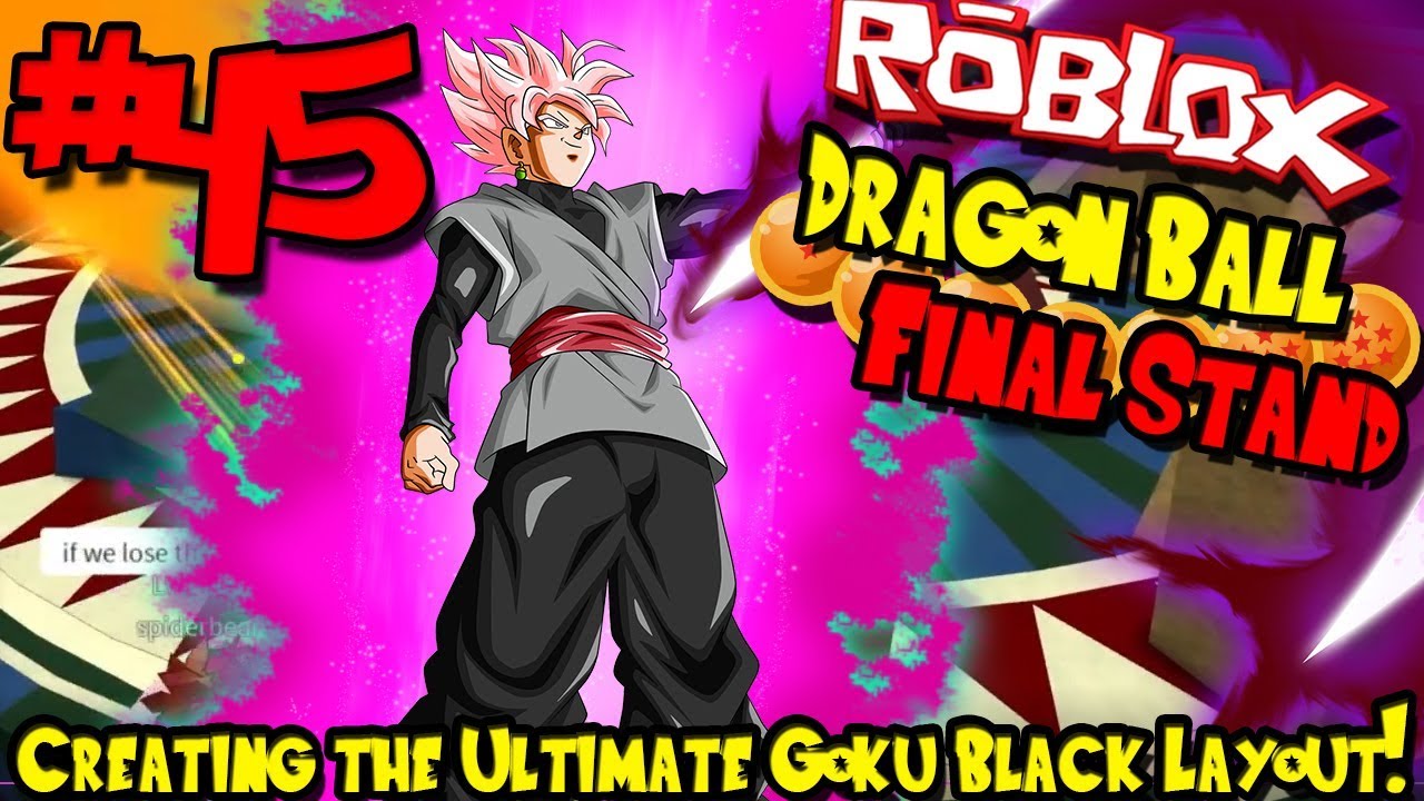 Creating The Ultimate Goku Black Layout Roblox Dragon Ball Final - creating the ultimate goku black layout roblox dragon ball final stand episode 45