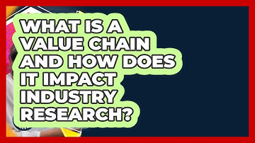 What Is A Value Chain And How Does It Impact Industry Research? - Internship Hero