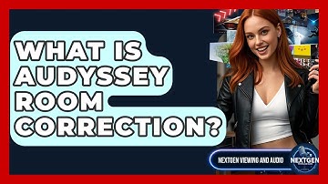 What Is Audyssey Room Correction? - NextGen Viewing and Audio