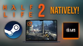 We Can FINALLY Run Half Life 2 Natively on Apple Silicon!