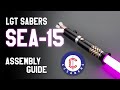LGT SEA-15 Saber Assembly Guide - Tutorial by CCSabers