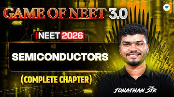 Game of NEET 3.0 ⚔| Semiconductors & Logic Gates Complete 3 Chapters | NEET 2026 | Jonathan Sir