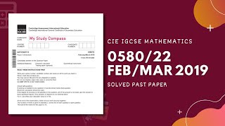 0580/22/F/M/19 | Easy (Step by Step) Solutions | CIE IGCSE MATHS PAPER 2 (EXTENDED) FEB/MARCH 2019