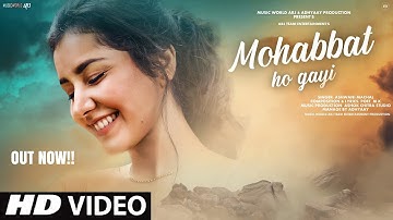 New Song 2025 | New Hindi Song | Mohabbat Ho Gayi | Romantic Song | Video Song