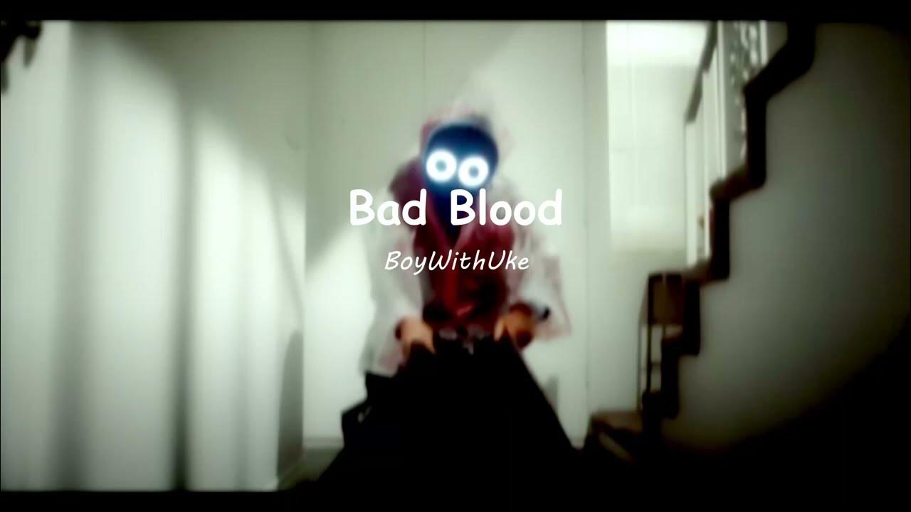 Bad Blood by BoyWithUke (fan made) YouTube