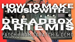 Dreadbox ARTEMIS - Patch From Scratch, Deep Dive & Demo