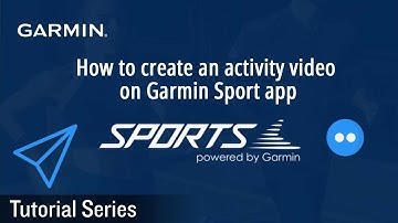 Tutorial –How to create an activity video on Garmin Sport app