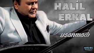 Halil Erkal - Usanmadı