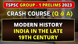 MODERN HISTORY - INDIA IN THE LATE 19TH CENTURY || TSPSC Group 1 Q & A || Crash Course || T-SAT