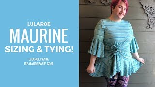 LuLaRoe Maurine Sizing \u0026 Tying! - YouTube