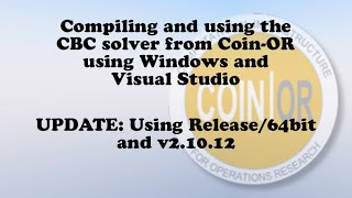 How to compile and include CBC from Coin-or using VS - UPDATE: Release/64bit and v2.10.12