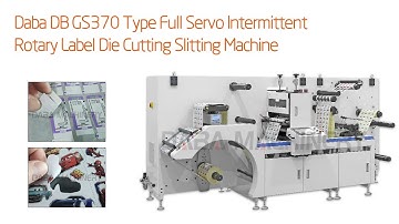 Intermittent Rotary Label Die Cutting Machine Full Servo Daba DBGS370 Type