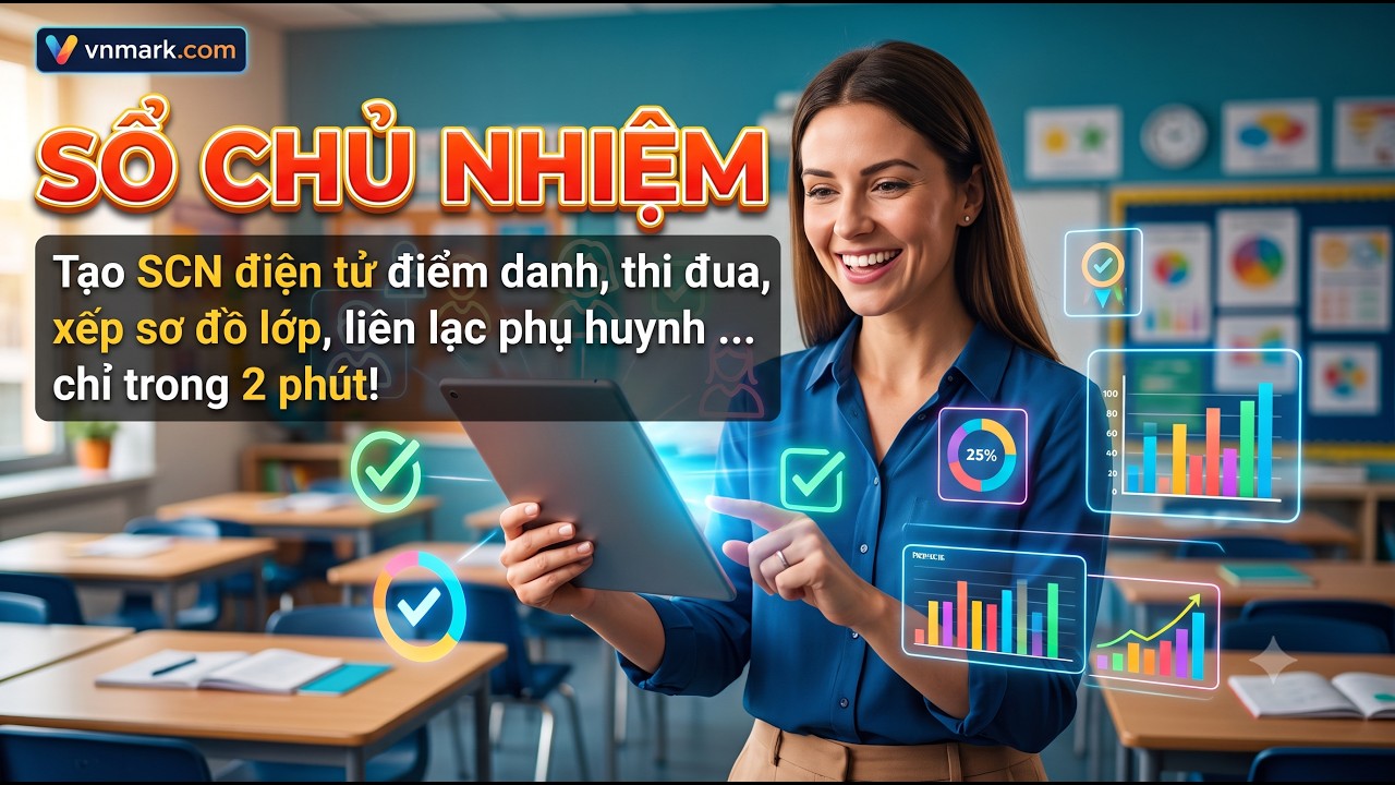 Sổ Chủ Nhiệm Điện Tử Thông Minh - Điểm Danh, Thi Đua & Quản Lý Lớp Bằng 1 Chạm | Vnmark