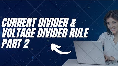 Current Divider & Voltage Divider Rule Part 2