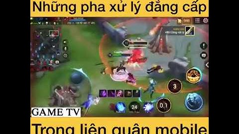 Nhửng pha xử lý đẳng cấp trong liên quân