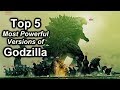 Top 5 Most Powerful Versions of Godzilla!  /  Ranking Godzilla
