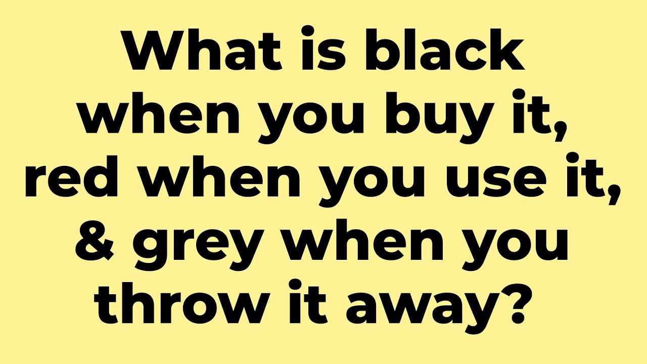 What is black when you buy it, red when you use it, and gray when you