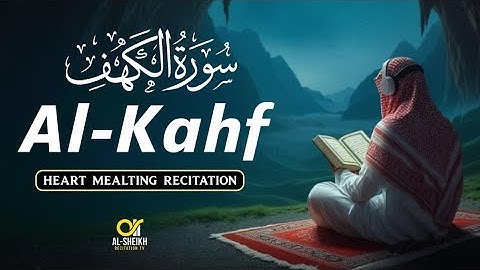 SURAH AL-KAHF سورة الكهف |Peaceful & Soothing Recitation to Calm Your Heart| Al-Shaikh Recitation TV