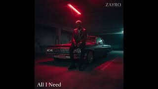 Zayro - All I Need Official Audio