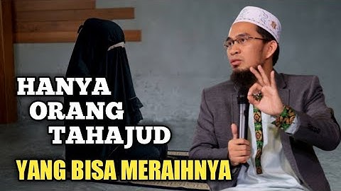 4 Hal Yang Diperoleh Ahli Tahajud Menurut Ustadz Adi Hidayat Yang Bisa Mengubah Hidup Orang Tersebut