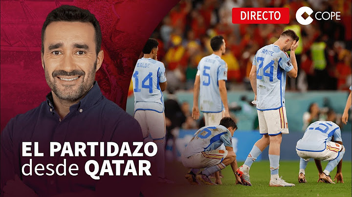 🔴 06-12-22 I España eliminada del Mundial | El Partidazo de COPE, con Juanma Castaño, desde Qatar