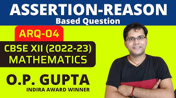 Assertion Reasoning Maths Class 12 | CBSE 2023 Exams Assertion Reason Question | ARQ 4 - O.P. GUPTA
