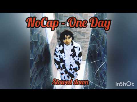 NoCap - one day SLOWED DOWN