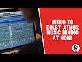 Intro to Dolby Atmos Music Mixing at Home | #WAM Everywhere