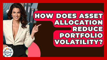 How Does Asset Allocation Reduce Portfolio Volatility? - Get Retirement Help