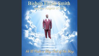 Video thumbnail of "Bishop Elijah Smith and the Angels of God - I'm So Glad the Lord Saved Me"